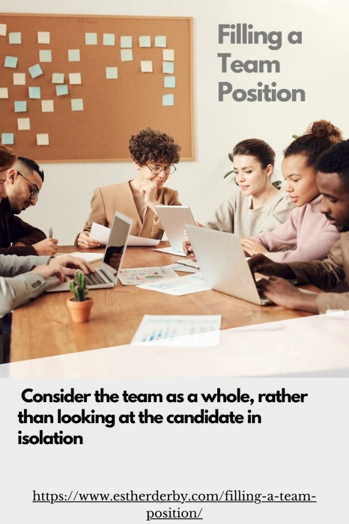 Consider the team as a whole, rather than looking at the candidate in isolation.